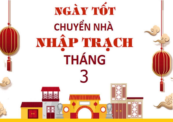 Xem ngày tốt chuyển nhà tháng 3