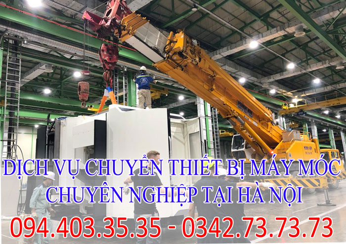 Dịch vụ chuyển thiết bị máy móc chuyên nghiệp tại Hà Nội