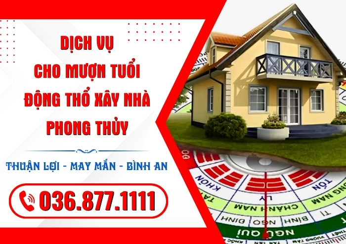 Dịch vụ động thổ nhà theo yêu cầu - cho mượn tuổi xây nhà phong thủy
