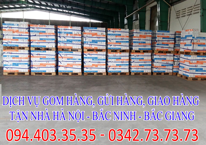 Dịch vụ gom hàng, gửi hàng, giao hàng tận nhà Hà Nội - Bắc Ninh - Bắc Giang