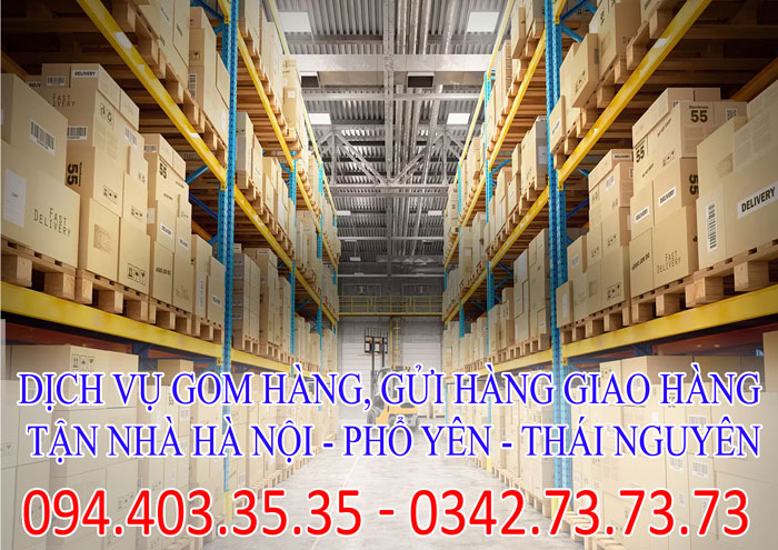 Dịch vụ gom hàng, gửi hàng giao hàng tận nhà Hà Nội - Phổ Yên - Thái Nguyên giá rẻ