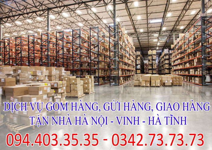 Dịch vụ gom hàng, gửi hàng, giao hàng tận nhà Hà Nội - Vinh - Hà Tĩnh chuyên nghiệp