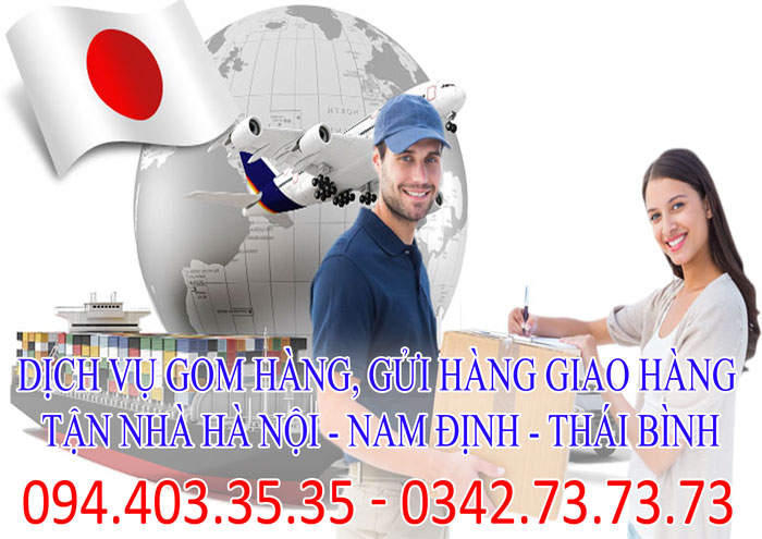 Dịch vụ gom hàng, gửi hàng giao hàng tận nhà Hà Nội - Nam Định - Thái Bình chuyên nghiệp Dịch vụ gom hàng, gửi hàng giao hàng tận nhà Hà Nội - Nam Định - Thái Bình chuyên nghiệp