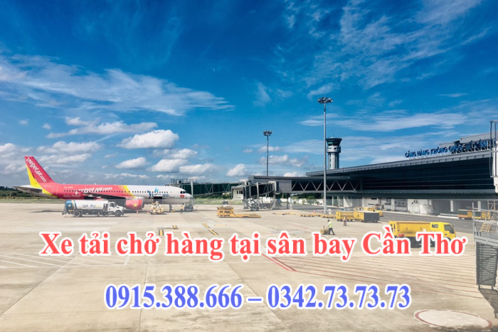 Xe tải chở hàng tại sân bay Cần Thơ chuyên nghiệp, giảm giá 10% từ Thành Hưng